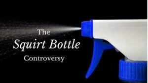 The Squirt Bottle Controversy